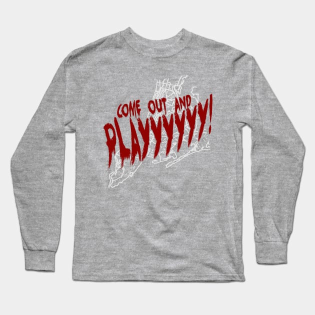 Come Out and Play! Long Sleeve T-Shirt by PopCultureShirts